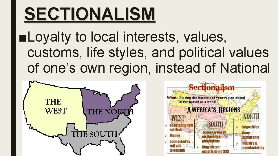 SECTIONALISM ■Loyalty to local interests, values, customs, life styles, and political values of one’s