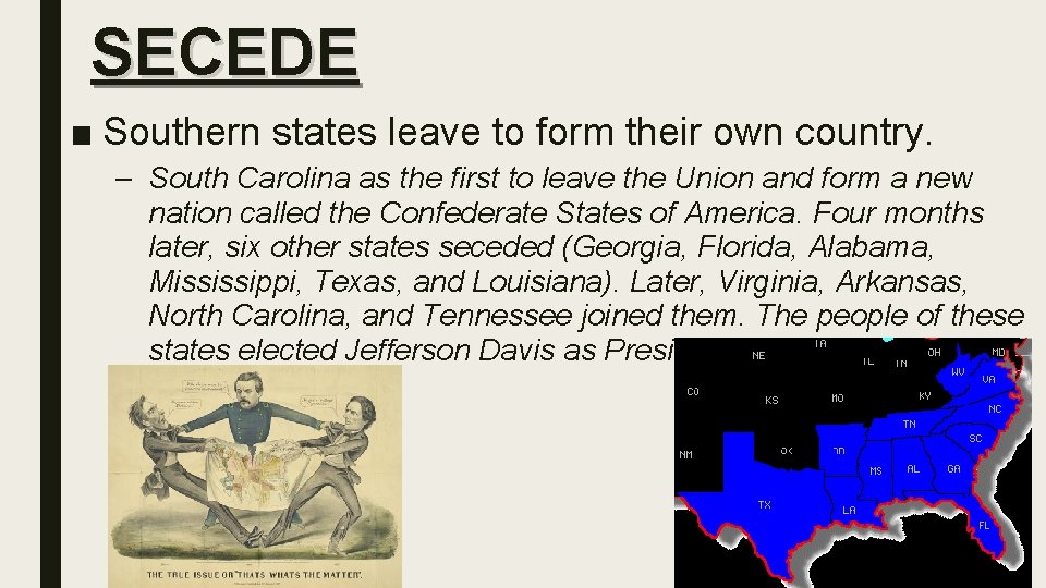 SECEDE ■ Southern states leave to form their own country. – South Carolina as