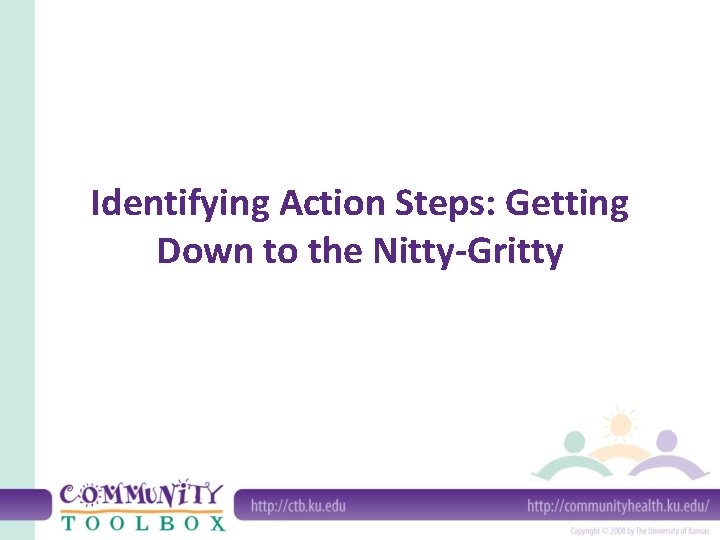 Identifying Action Steps: Getting Down to the Nitty-Gritty 