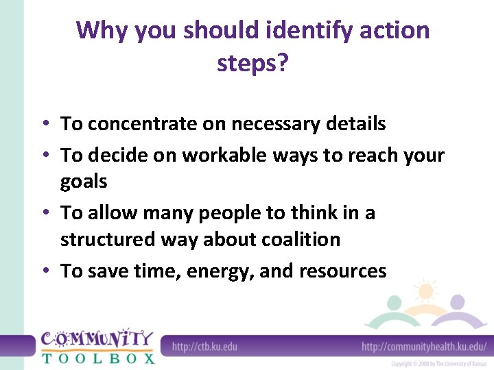 Why you should identify action steps? • To concentrate on necessary details • To