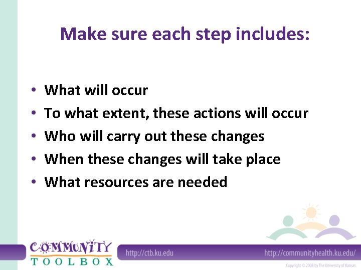 Make sure each step includes: • • • What will occur To what extent,