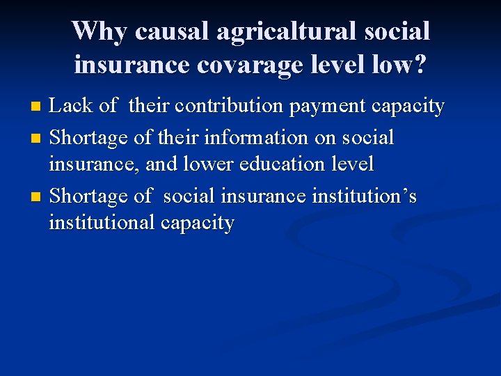 Why causal agricaltural social insurance covarage level low? Lack of their contribution payment capacity
