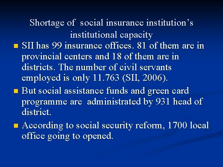 Shortage of social insurance institution’s institutional capacity n SII has 99 insurance offices. 81