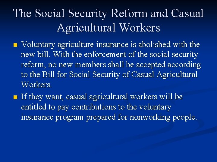 The Social Security Reform and Casual Agricultural Workers n n Voluntary agriculture insurance is