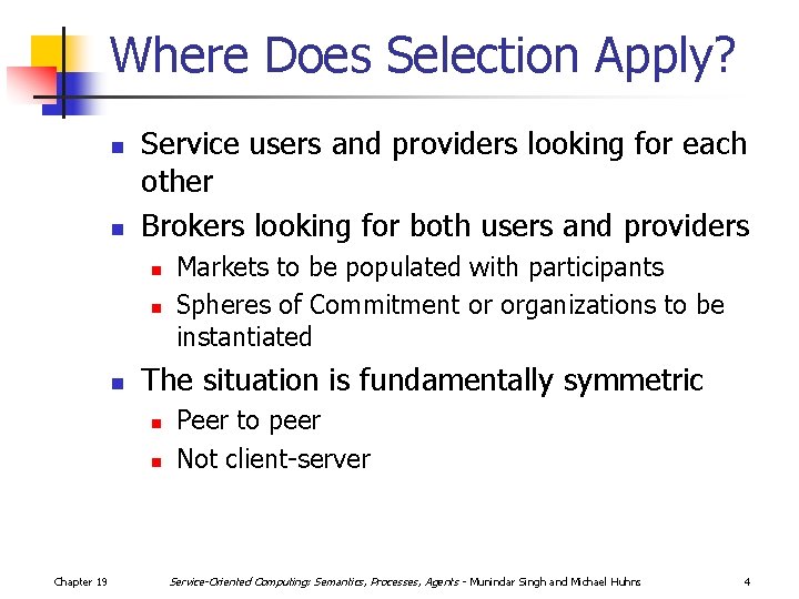 Where Does Selection Apply? n n Service users and providers looking for each other