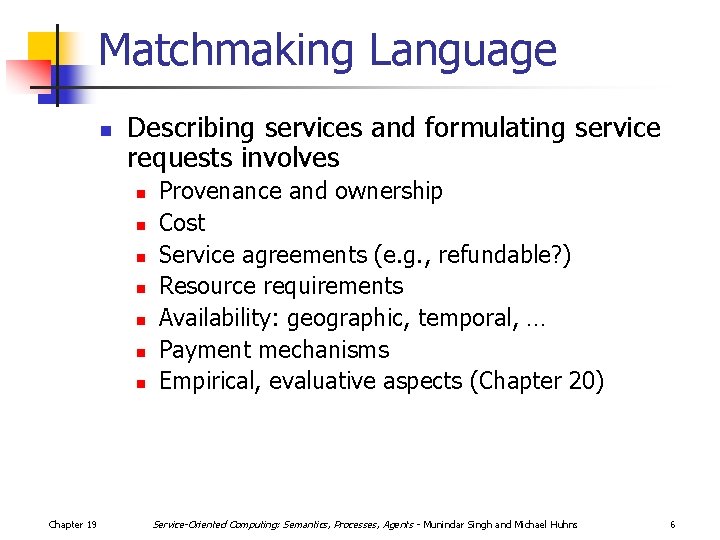 Matchmaking Language n Describing services and formulating service requests involves n n n n