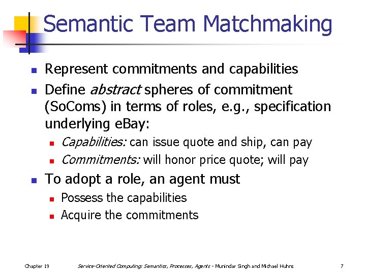 Semantic Team Matchmaking n n Represent commitments and capabilities Define abstract spheres of commitment