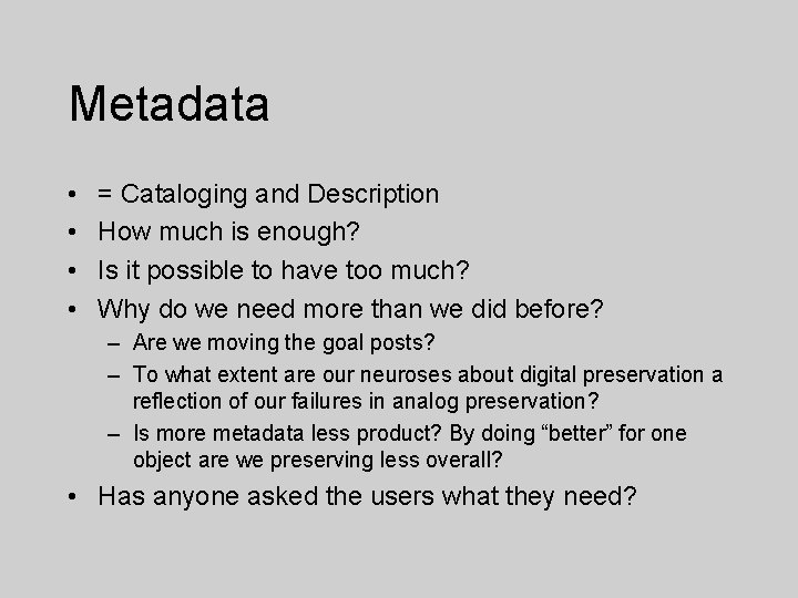 Metadata • • = Cataloging and Description How much is enough? Is it possible