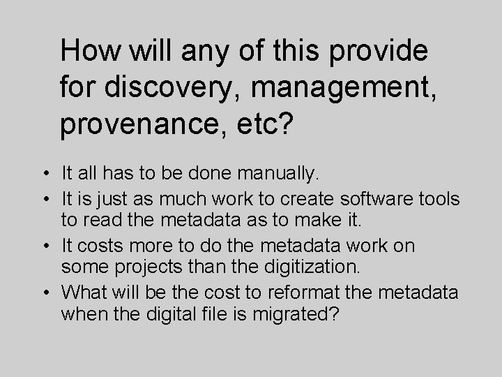 How will any of this provide for discovery, management, provenance, etc? • It all