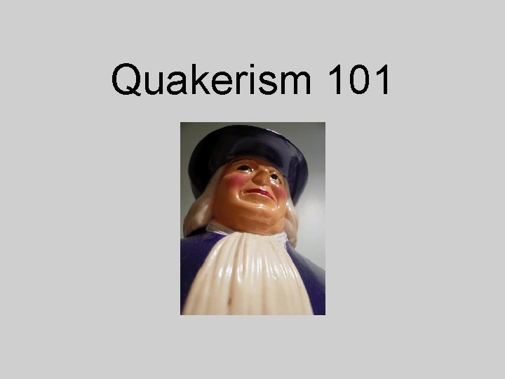 Quakerism 101 