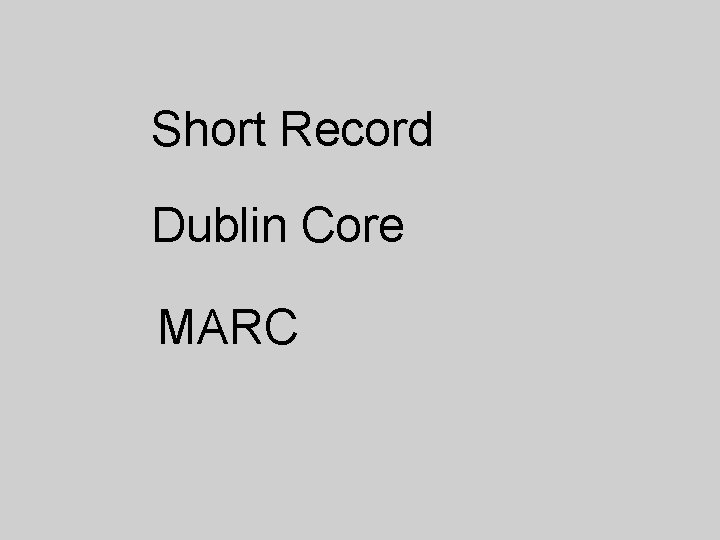 Short Record Dublin Core MARC 