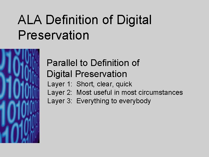 ALA Definition of Digital Preservation Parallel to Definition of Digital Preservation Layer 1: Short,