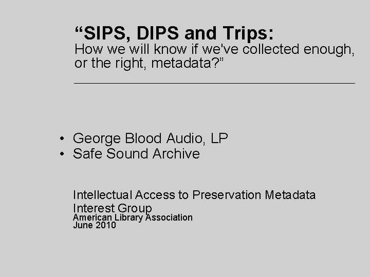 “SIPS, DIPS and Trips: How we will know if we've collected enough, or the