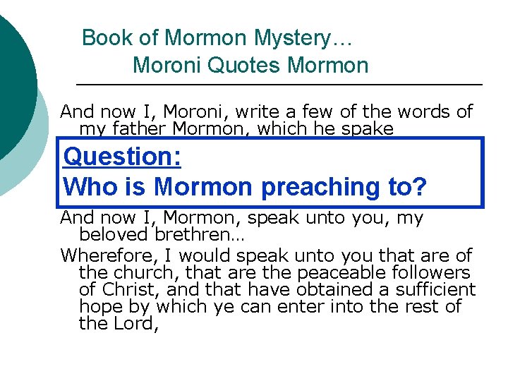 Book of Mormon Mystery… Moroni Quotes Mormon And now I, Moroni, write a few