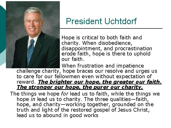 President Uchtdorf Hope is critical to both faith and charity. When disobedience, disappointment, and