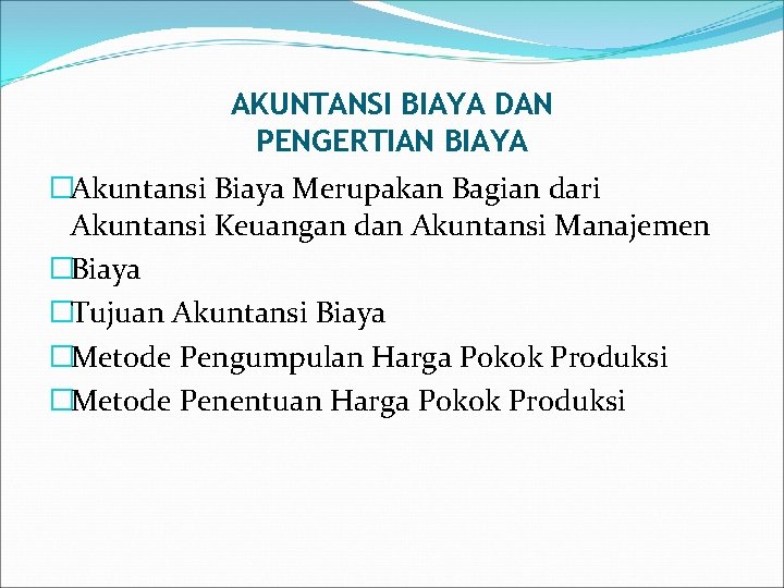 AKUNTANSI BIAYA DAN PENGERTIAN BIAYA �Akuntansi Biaya Merupakan Bagian dari Akuntansi Keuangan dan Akuntansi