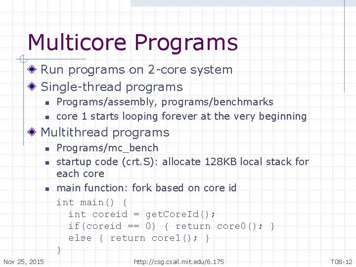 Multicore Programs Run programs on 2 -core system Single-thread programs n n Programs/assembly, programs/benchmarks