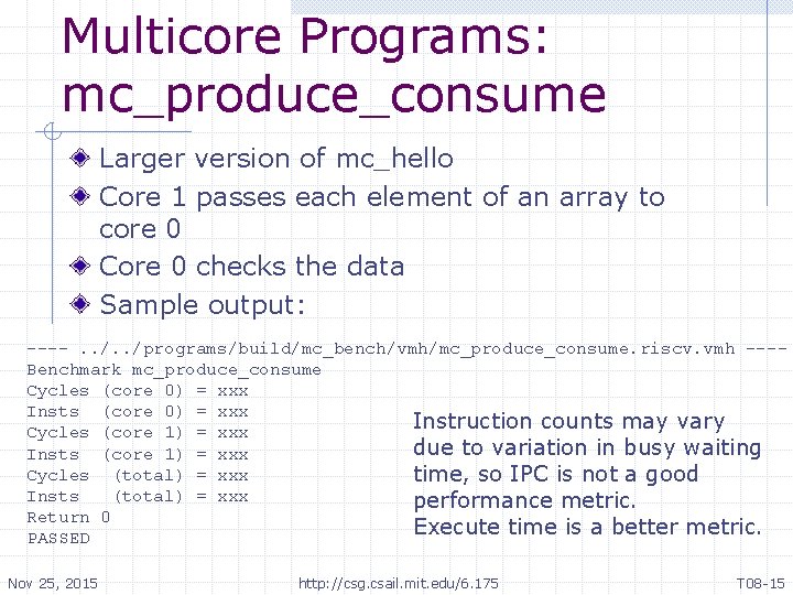 Multicore Programs: mc_produce_consume Larger version of mc_hello Core 1 passes each element of an