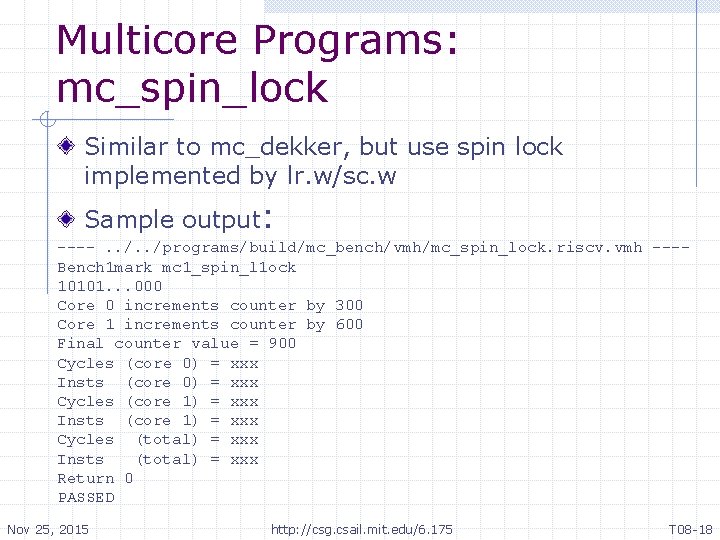 Multicore Programs: mc_spin_lock Similar to mc_dekker, but use spin lock implemented by lr. w/sc.