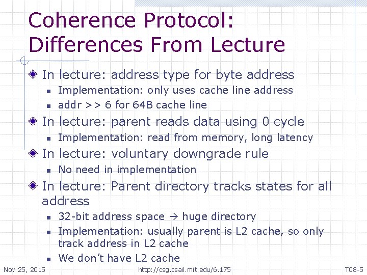 Coherence Protocol: Differences From Lecture In lecture: address type for byte address n n