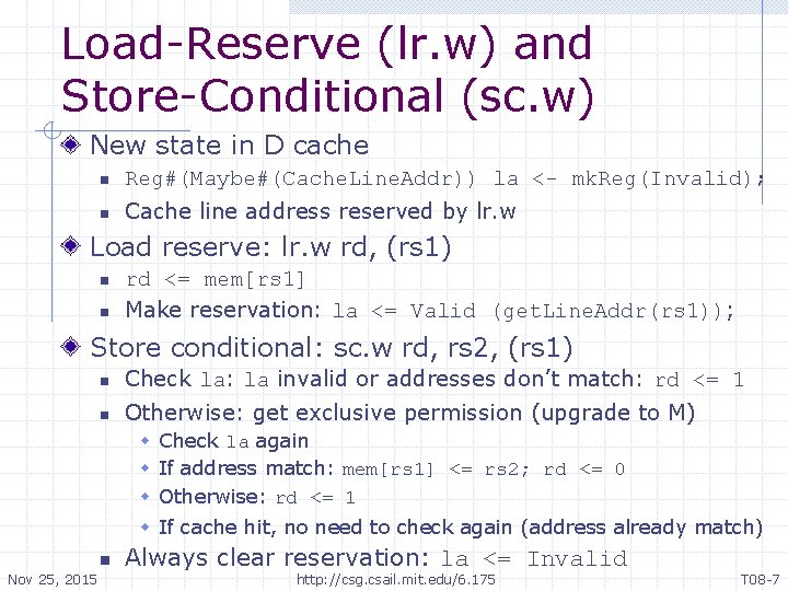 Load-Reserve (lr. w) and Store-Conditional (sc. w) New state in D cache n Reg#(Maybe#(Cache.