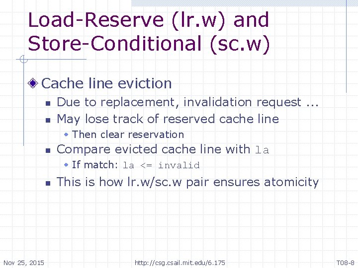 Load-Reserve (lr. w) and Store-Conditional (sc. w) Cache line eviction n n Due to