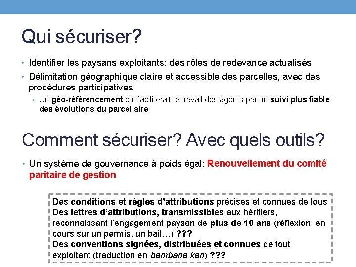 Qui sécuriser? • Identifier les paysans exploitants: des rôles de redevance actualisés • Délimitation