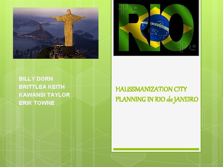 BILLY DORN BRITTLEA KEITH KAWANSI TAYLOR ERIK TOWNE HAUSSMANIZATION CITY PLANNING IN RIO de