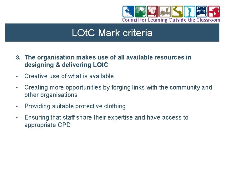Council for Learning Outside the Classroom LOt. C Mark criteria 3. The organisation makes