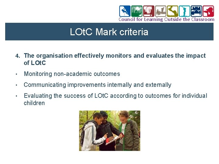 Council for Learning Outside the Classroom LOt. C Mark criteria 4. The organisation effectively