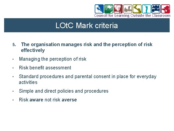 Council for Learning Outside the Classroom LOt. C Mark criteria 5. The organisation manages
