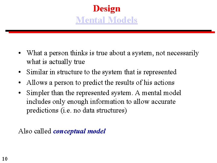 Design Mental Models • What a person thinks is true about a system, not