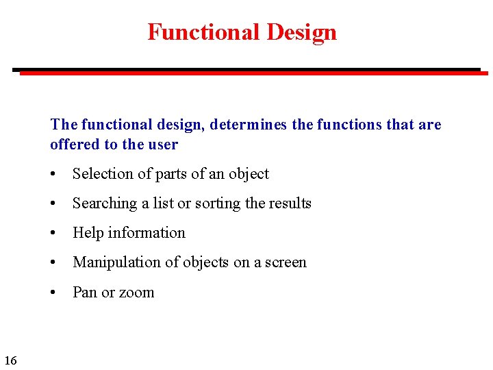 Functional Design The functional design, determines the functions that are offered to the user