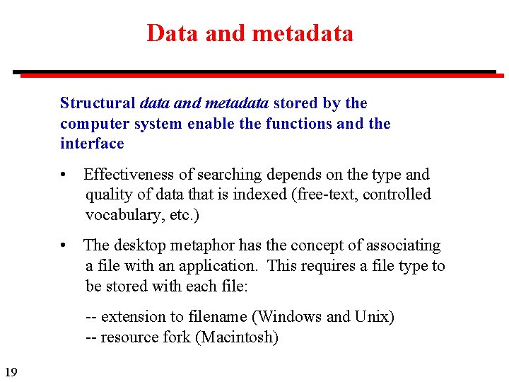 Data and metadata Structural data and metadata stored by the computer system enable the