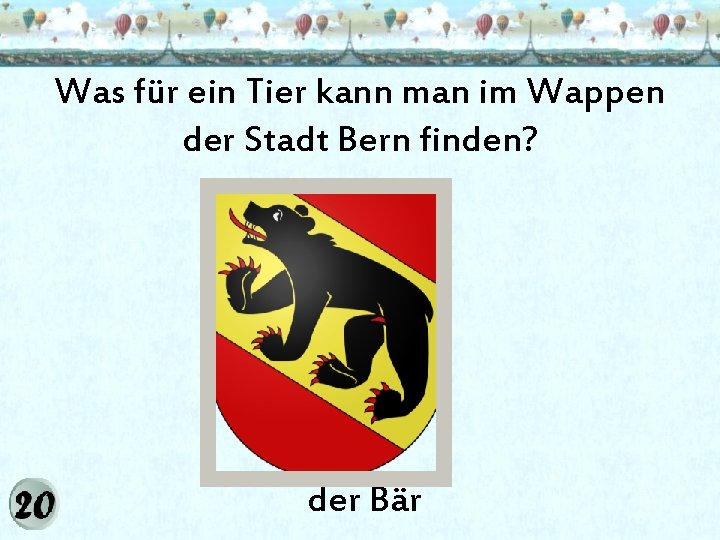 Was für ein Tier kann man im Wappen der Stadt Bern finden? der Bär