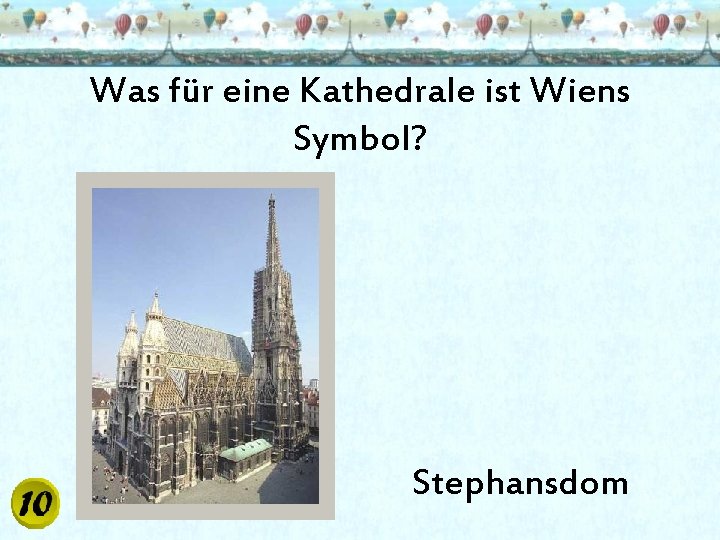 Was für eine Kathedrale ist Wiens Symbol? Stephansdom 