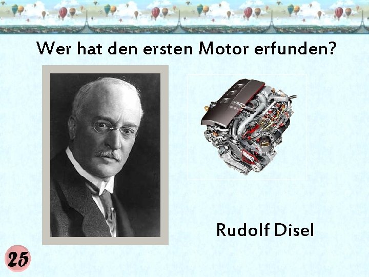 Wer hat den ersten Motor erfunden? Rudolf Disel 