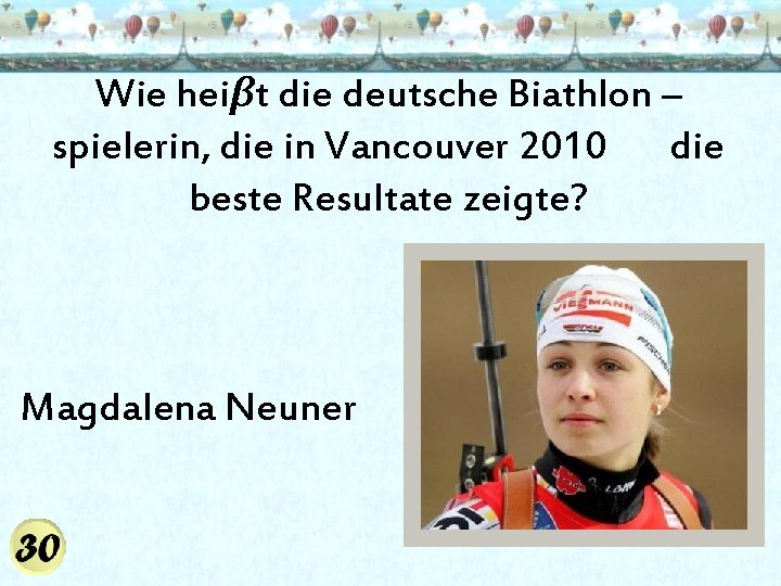 Wie heiβt die deutsche Biathlon – spielerin, die in Vancouver 2010 die beste Resultate