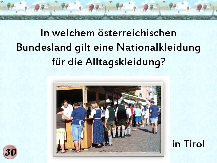 In welchem österreichischen Bundesland gilt eine Nationalkleidung für die Alltagskleidung? in Tirol 