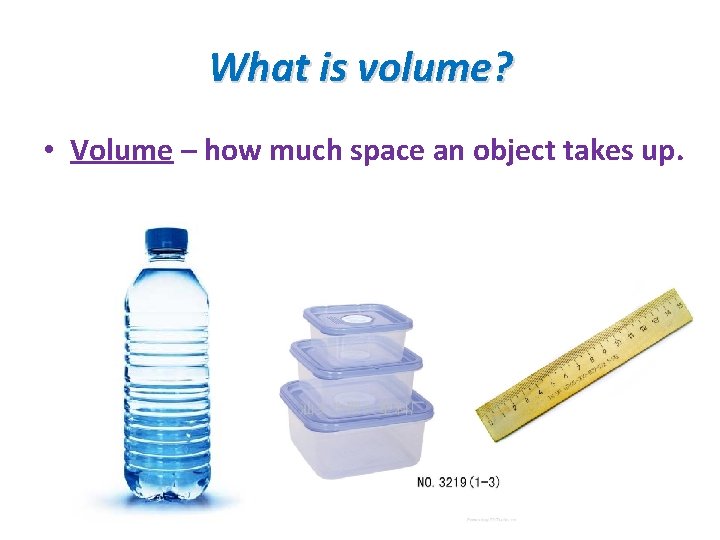 What is volume? • Volume – how much space an object takes up. 