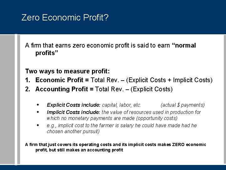 Zero Economic Profit? A firm that earns zero economic profit is said to earn