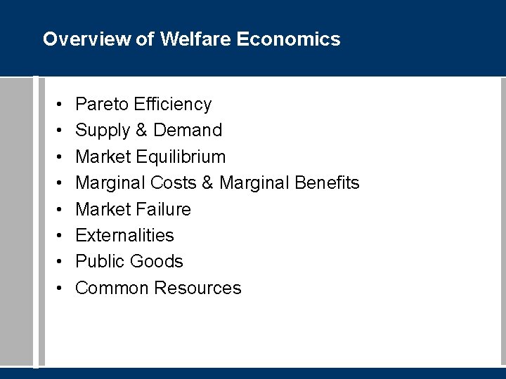 Overview of Welfare Economics • • Pareto Efficiency Supply & Demand Market Equilibrium Marginal
