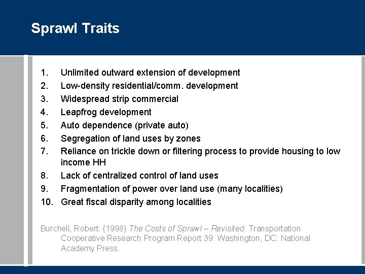 Sprawl Traits 1. 2. 3. 4. 5. 6. 7. Unlimited outward extension of development