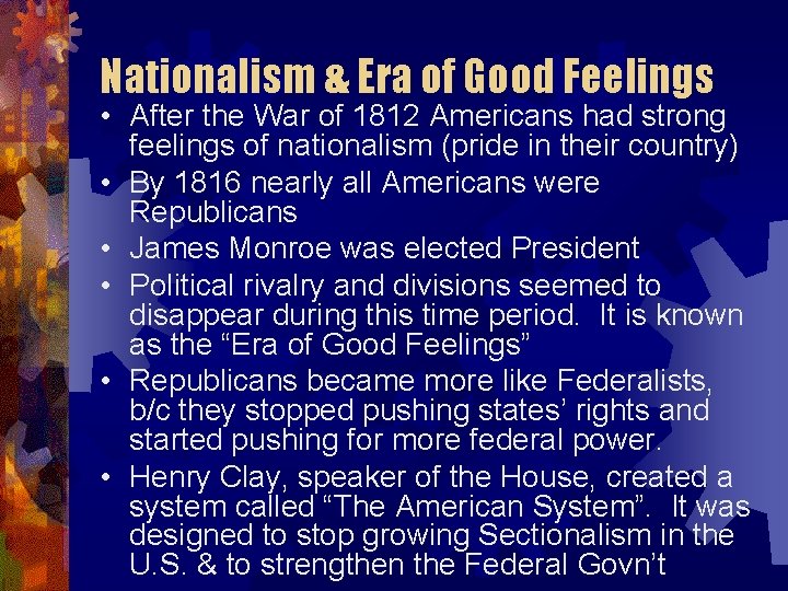 Nationalism & Era of Good Feelings • After the War of 1812 Americans had