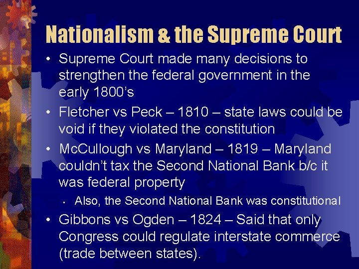 Nationalism & the Supreme Court • Supreme Court made many decisions to strengthen the