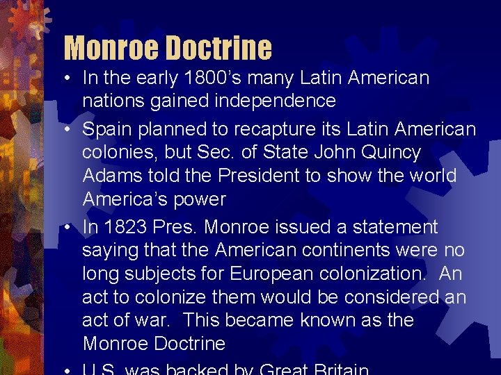 Monroe Doctrine • In the early 1800’s many Latin American nations gained independence •