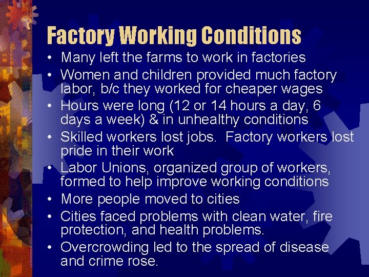 Factory Working Conditions • Many left the farms to work in factories • Women