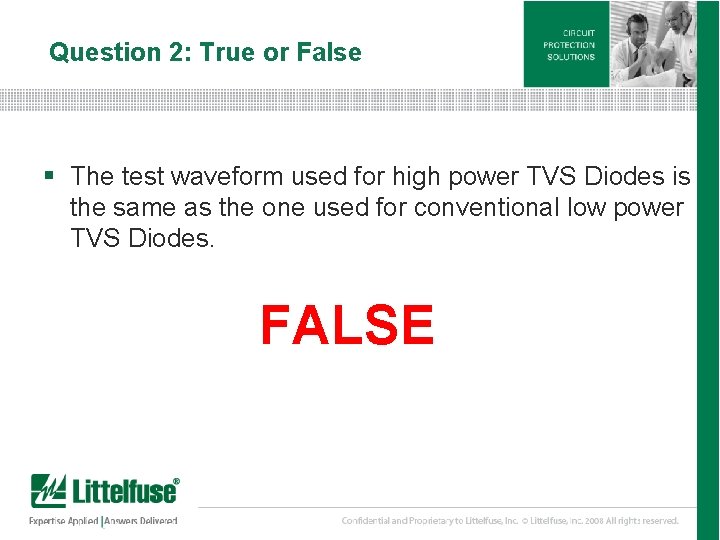 Question 2: True or False § The test waveform used for high power TVS
