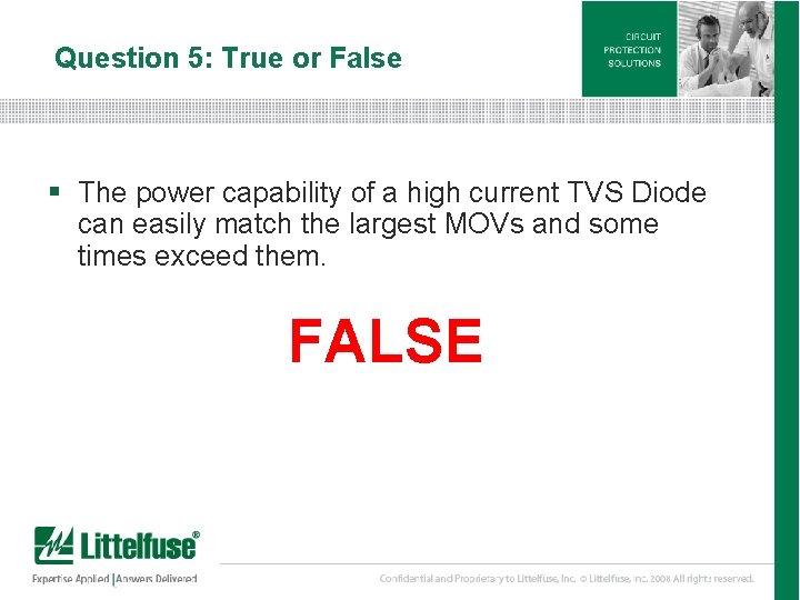 Question 5: True or False § The power capability of a high current TVS