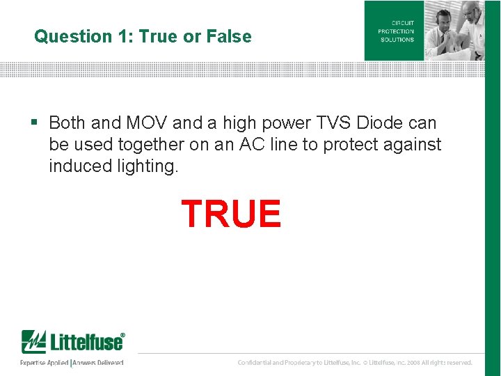Question 1: True or False § Both and MOV and a high power TVS
